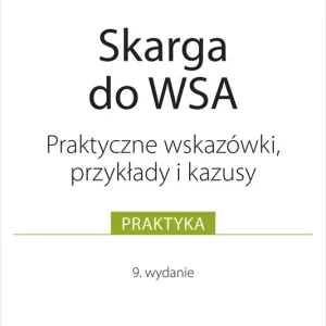 Skarga do WSA. Wskazówki, przykłady, kazusy