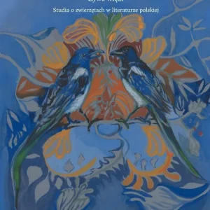 Żywe więzi. Studia o zwierzętach w literaturze...