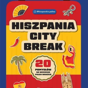 Hiszpania city break. 20 pomysłów na weekend..