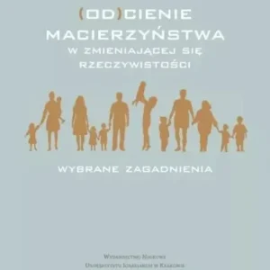 (Od)cienie macierzyństwa w zmieniającej się...