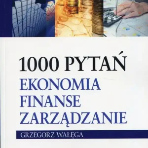 1000 pytań Ekonomia finanse zarządzanie