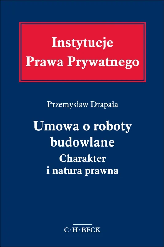 Umowa o roboty budowlane. Charakter i natura prawna