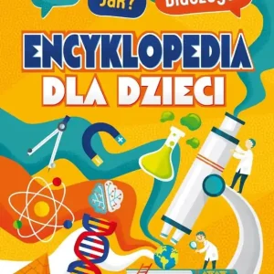 Co? Jak? Dlaczego? Encyklopedia mądrego dzieciaka