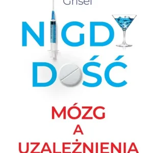 Nigdy dość.. Mózg a uzależnienia