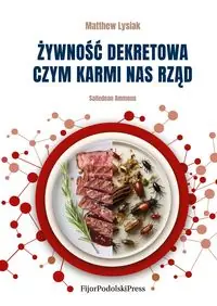 Żywność dekretowa. Czym karmi nas rząd