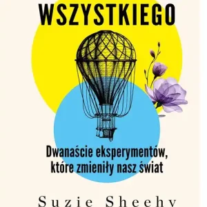 Kwintesencja wszystkiego. Dwanaście eksperymentów, które zmieniły nasz świat