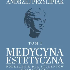 Medycyna estetyczna Podręcznik dla studentów kosmetologii Tom 1