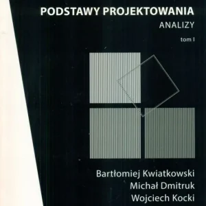 Podstawy projektowania. Analizy. Tom 1