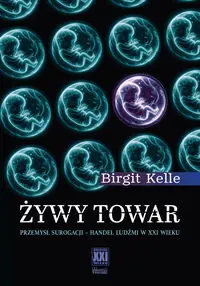 Żywy towar. Przemysł surogacji – handel ludźmi w XXI wieku