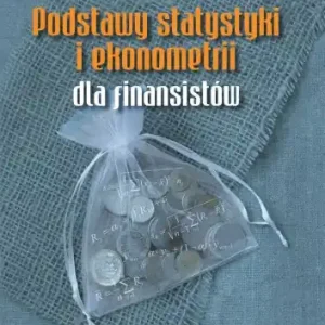 Podstawy statystyki i ekonometrii dla finansistów. Wyd. 2, zmienione i uzupełnione