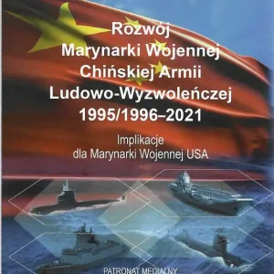 Rozwój Marynarki Wojennej Chińskiej Armii Ludowo-Wyzwoleńczej 1995/96-2021. Impllikacje dla Marynarki Wojennej USA