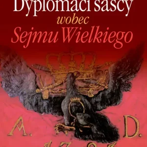 Dyplomaci sascy wobec Sejmu Wielkiego