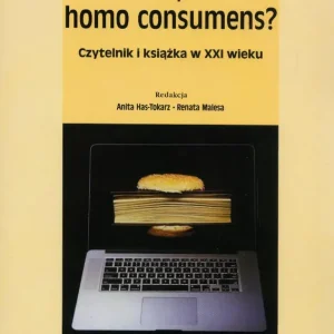 Homo legens czy homo consumens? Czytelnik i książka w XXI w.