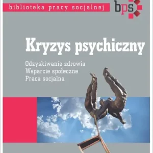 Kryzys psychiczny. Odzyskiwanie zdrowia Wsparcie społeczne Praca socjalna