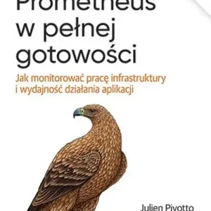 Prometheus w pełnej gotowości. Jak monitorować pracę infrastruktury i wydajność działania aplikacji