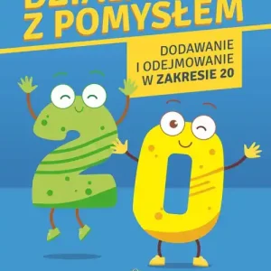 Działania z pomysłem Dodawanie i odejmow w zakresie 20. Ćwiczenia dla uczniów klas młodszych z trudnościami w uczeniu się matematyki oraz dla dzieci ze spec