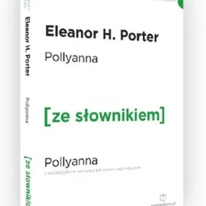 Pollyanna z podręcznym słownikiem angielsko-polskim