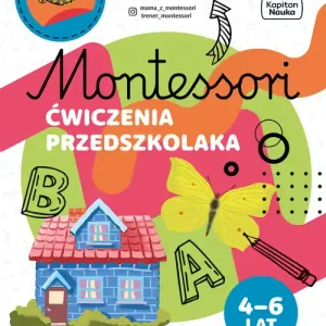 Montessori Ćwiczenia przedszkolaka 4-6 lata