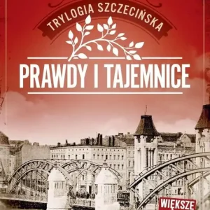 Trylogia szczecińska T.2 Prawdy i tajemnice
