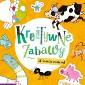 Kreatywne zabawy. W świecie zwierząt
