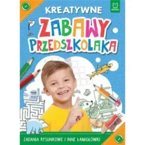 Książka Kreatywne zabawy przedszkolaka. Zadania rysunkowe i inne łamigłówki.
