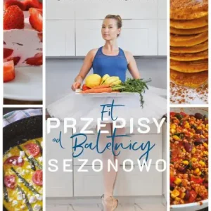 Fit przepisy od Baletnicy - sezonowoo
