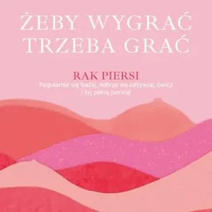 Żeby wygrać, trzeba grać